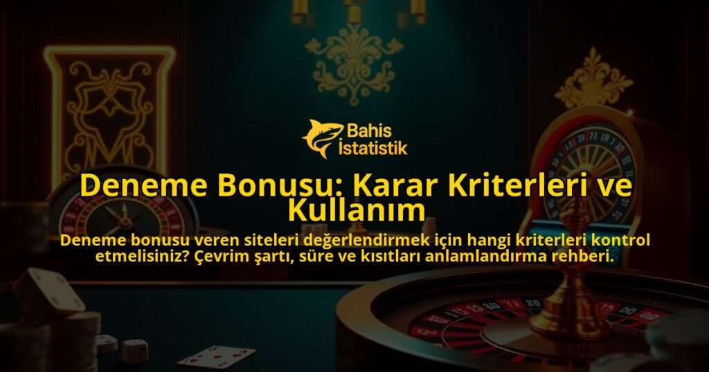 Deneme-Bonusu-Karar-Kriterleri-ve-Kullanim-overlay-1788166786.jpg
